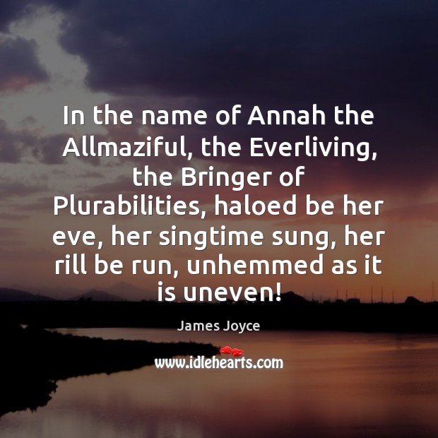 In the name of Annah the Allmaziful, the Everliving, the Bringer of Image