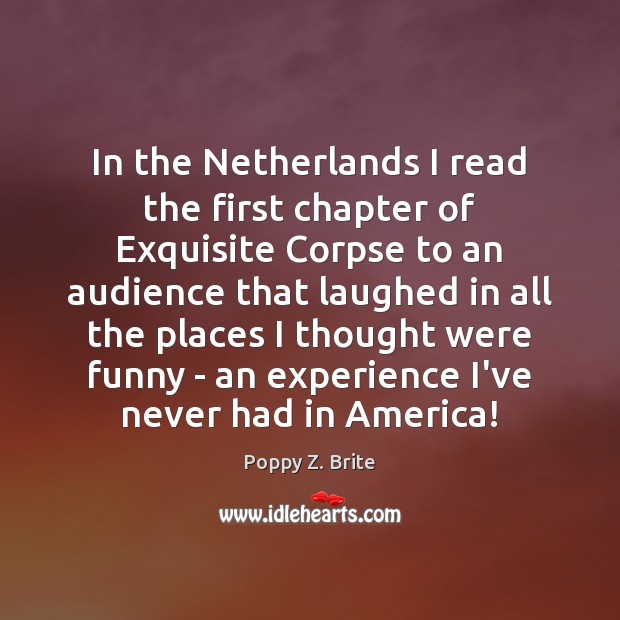 In the Netherlands I read the first chapter of Exquisite Corpse to Poppy Z. Brite Picture Quote