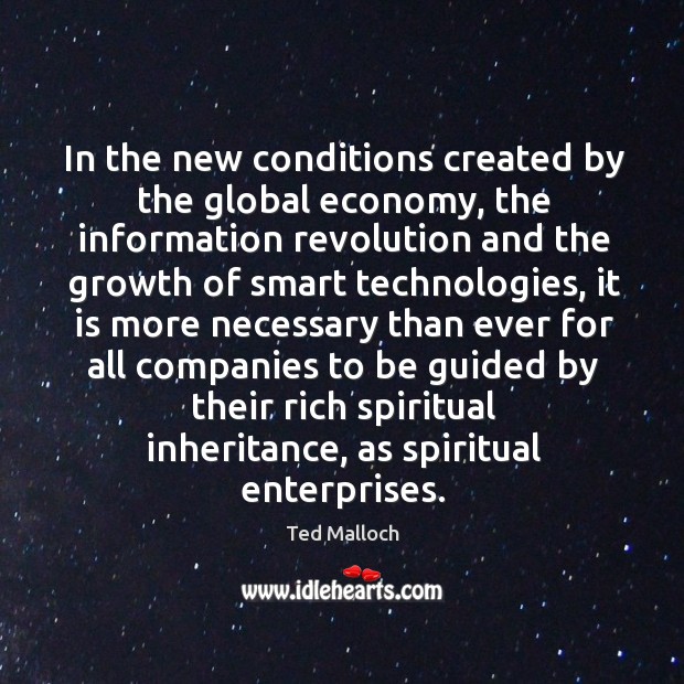 In the new conditions created by the global economy, the information revolution Ted Malloch Picture Quote