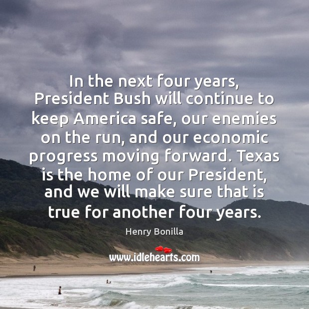 In the next four years, President Bush will continue to keep America Image