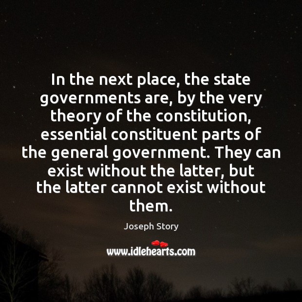 In the next place, the state governments are, by the very theory Image