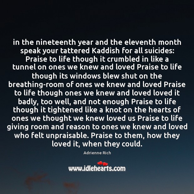 In the nineteenth year and the eleventh month speak your tattered Kaddish Praise Quotes Image