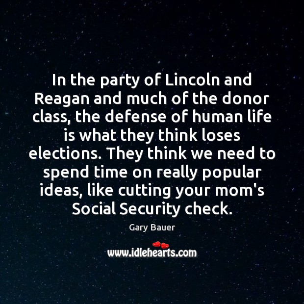 In the party of Lincoln and Reagan and much of the donor Gary Bauer Picture Quote