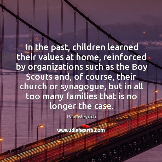 In the past, children learned their values at home Paul Weyrich Picture Quote
