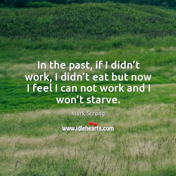 In the past, if I didn’t work, I didn’t eat but now I feel I can not work and I won’t starve. Image