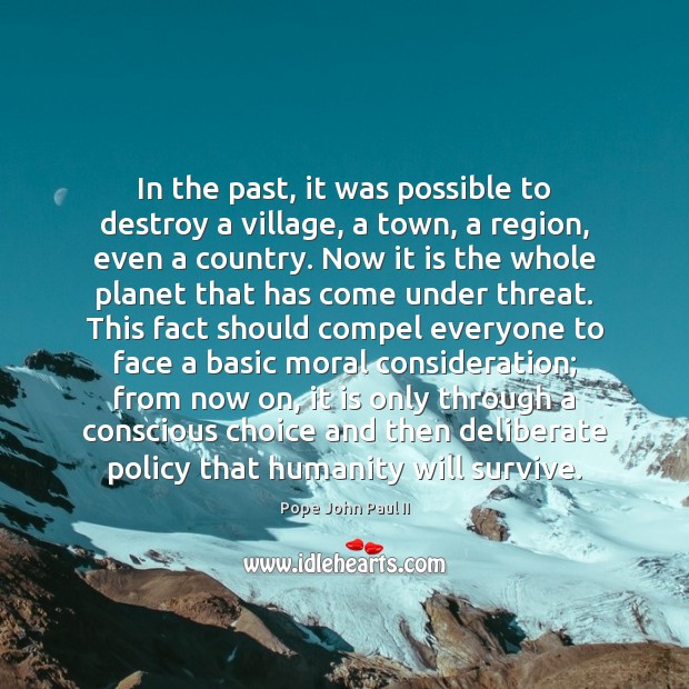 In the past, it was possible to destroy a village, a town, Pope John Paul II Picture Quote