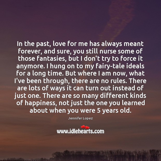 In the past, love for me has always meant forever, and sure, Jennifer Lopez Picture Quote
