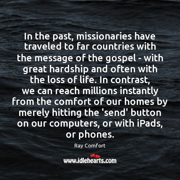 In the past, missionaries have traveled to far countries with the message Ray Comfort Picture Quote