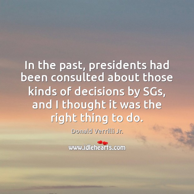 In the past, presidents had been consulted about those kinds of decisions Donald Verrilli Jr. Picture Quote