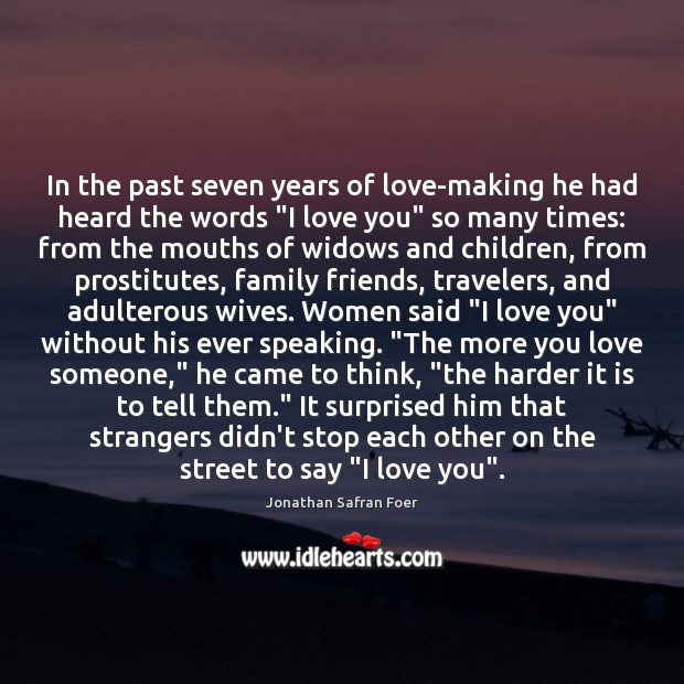 In the past seven years of love-making he had heard the words “ I Love You Quotes Image