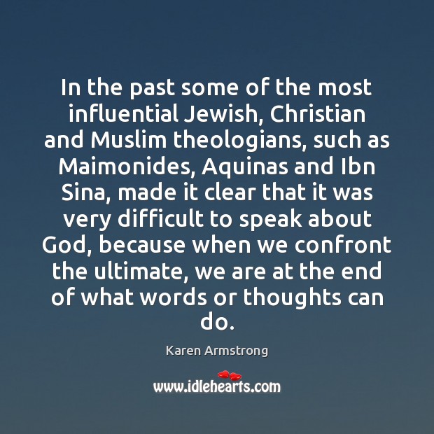 In the past some of the most influential Jewish, Christian and Muslim Karen Armstrong Picture Quote