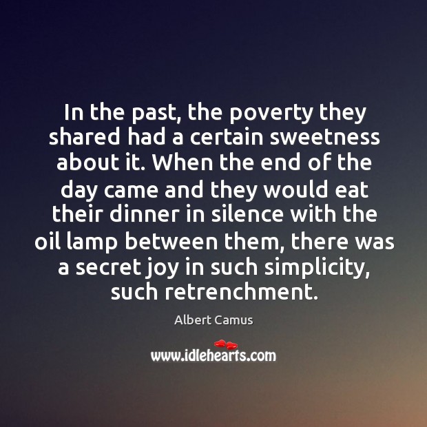 In the past, the poverty they shared had a certain sweetness about Albert Camus Picture Quote