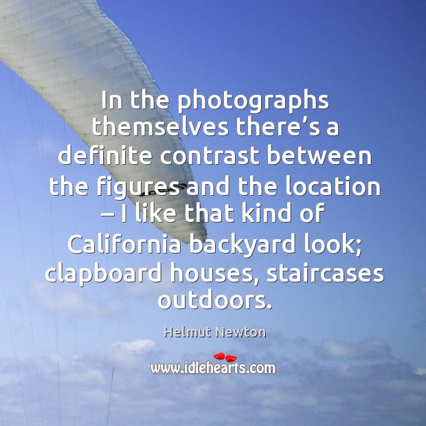 In the photographs themselves there’s a definite contrast between the figures Helmut Newton Picture Quote