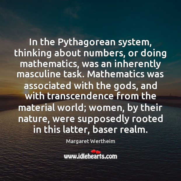 In the Pythagorean system, thinking about numbers, or doing mathematics, was an Image