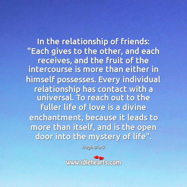 In the relationship of friends: “Each gives to the other, and each Image