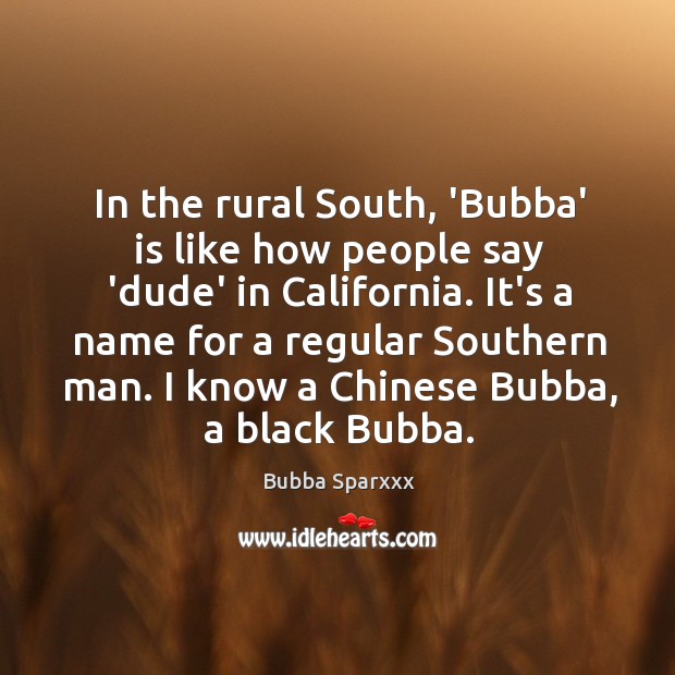 In the rural South, ‘Bubba’ is like how people say ‘dude’ in Image