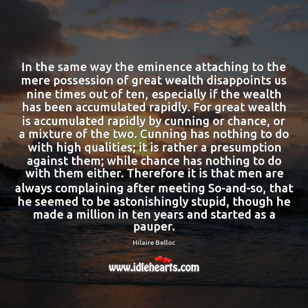 In the same way the eminence attaching to the mere possession of Wealth Quotes Image