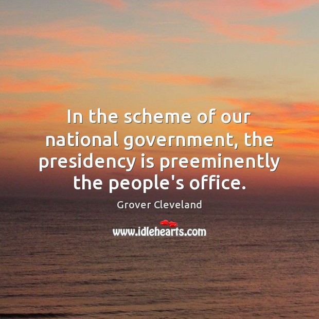 In the scheme of our national government, the presidency is preeminently the Image