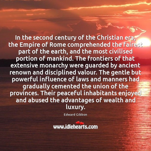 In the second century of the Christian era, the Empire of Rome Edward Gibbon Picture Quote