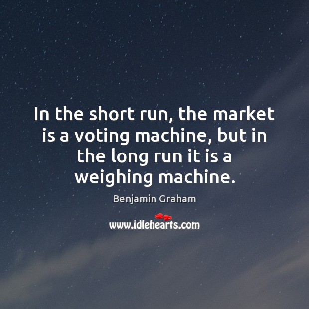 In the short run, the market is a voting machine, but in Benjamin Graham Picture Quote