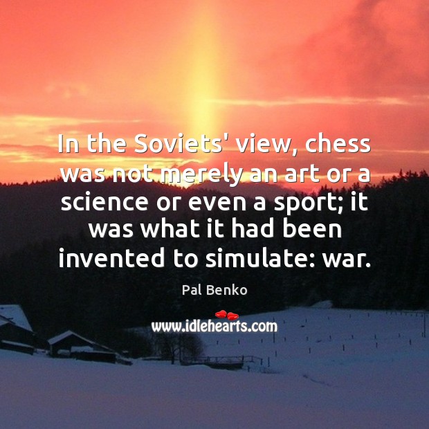 In the Soviets’ view, chess was not merely an art or a Image