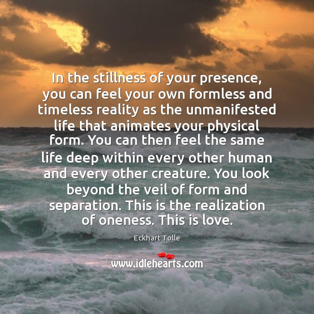 In the stillness of your presence, you can feel your own formless Eckhart Tolle Picture Quote