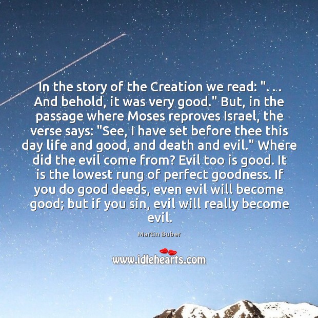 In the story of the Creation we read: “. . . And behold, it was Martin Buber Picture Quote
