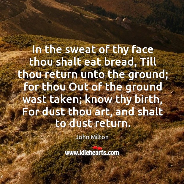 In the sweat of thy face thou shalt eat bread, Till thou Image