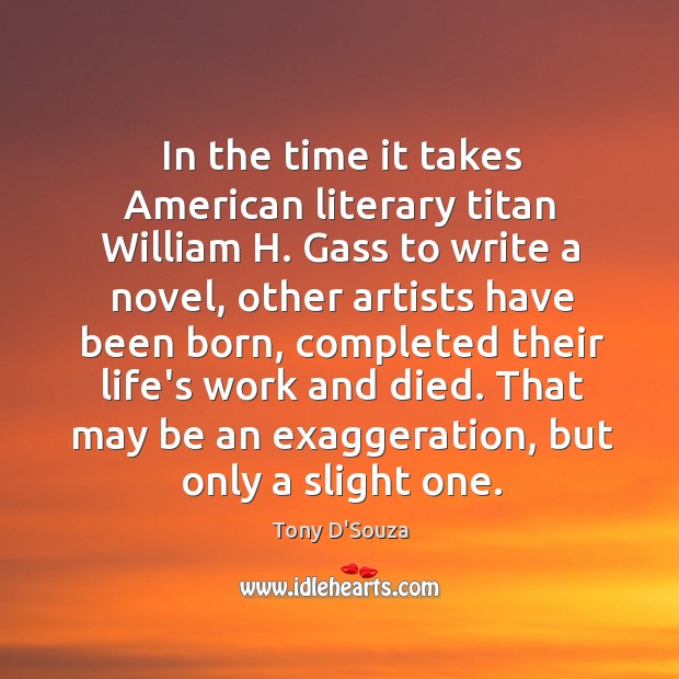In the time it takes American literary titan William H. Gass to Image