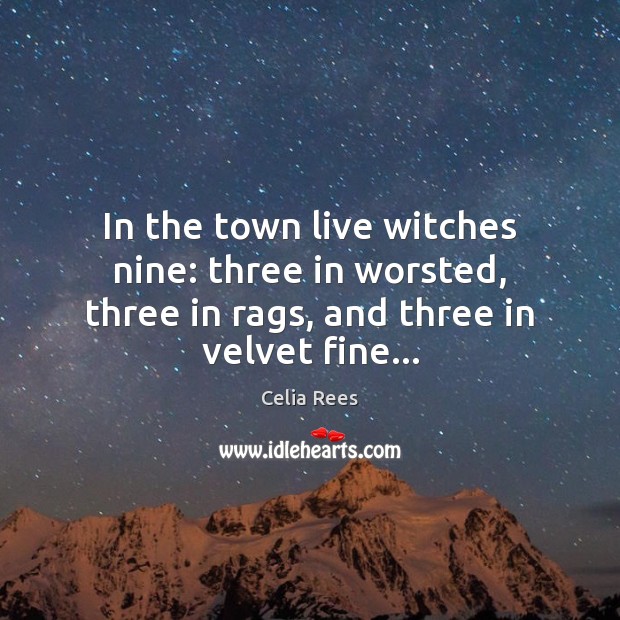 In the town live witches nine: three in worsted, three in rags, Image