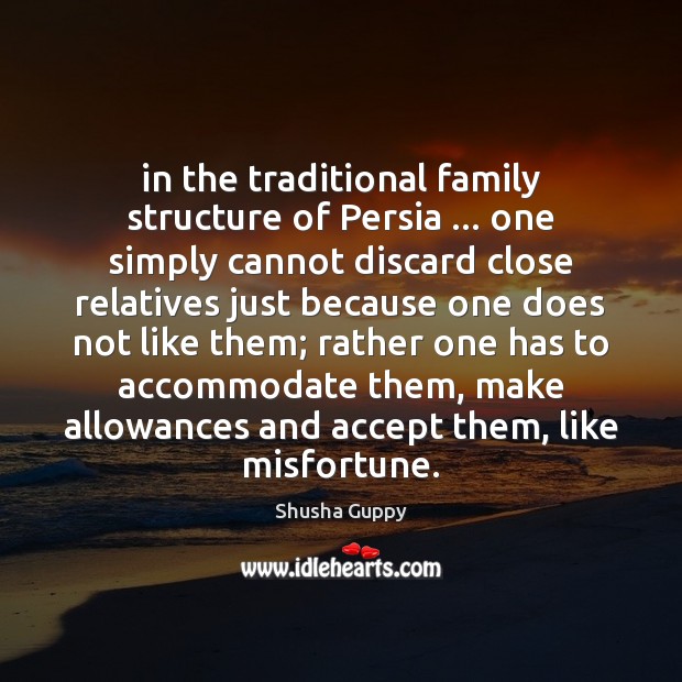 In the traditional family structure of Persia … one simply cannot discard close Image
