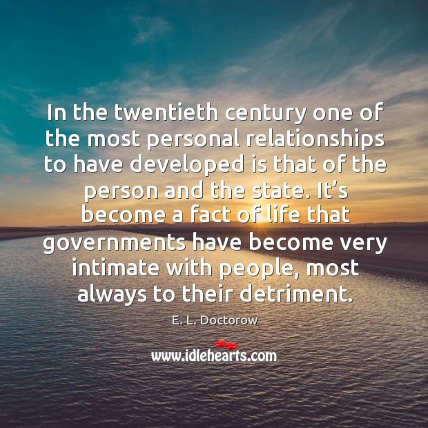 In the twentieth century one of the most personal relationships to have developed E. L. Doctorow Picture Quote