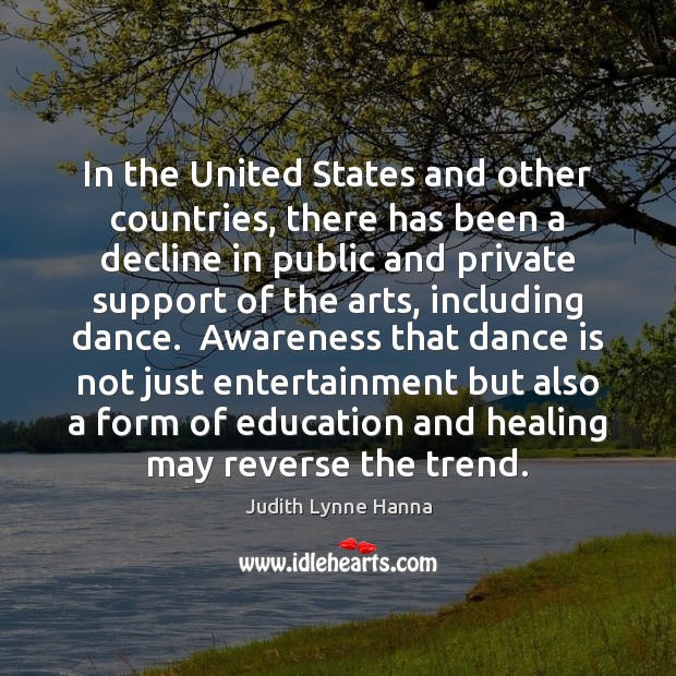 In the United States and other countries, there has been a decline Judith Lynne Hanna Picture Quote