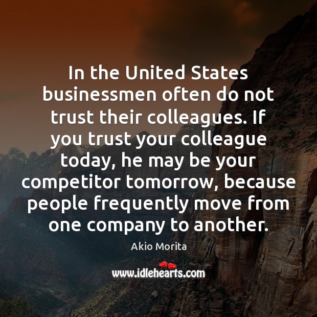 In the United States businessmen often do not trust their colleagues. If Image