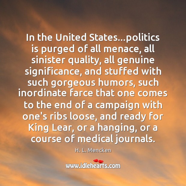 In the United States…politics is purged of all menace, all sinister Medical Quotes Image