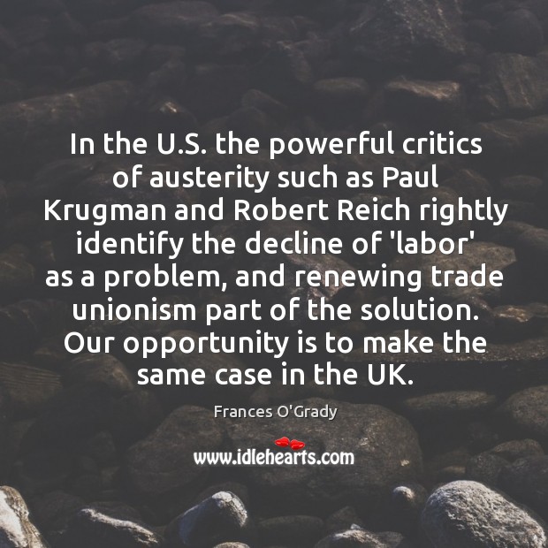 In the U.S. the powerful critics of austerity such as Paul Frances O’Grady Picture Quote