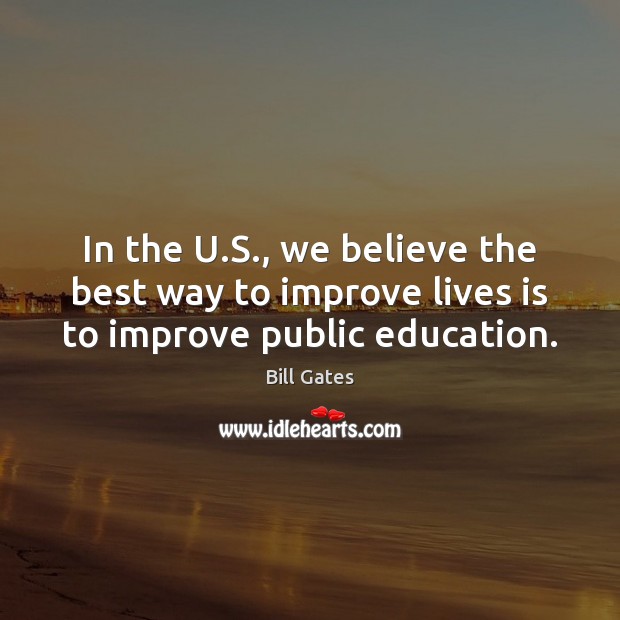 In the U.S., we believe the best way to improve lives is to improve public education. Image