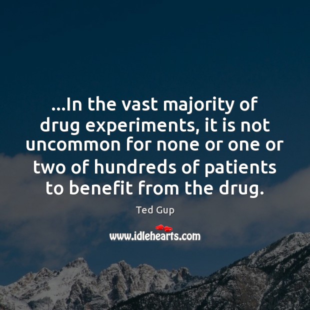 …In the vast majority of drug experiments, it is not uncommon for Image