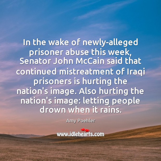 In the wake of newly-alleged prisoner abuse this week, Senator John McCain Image