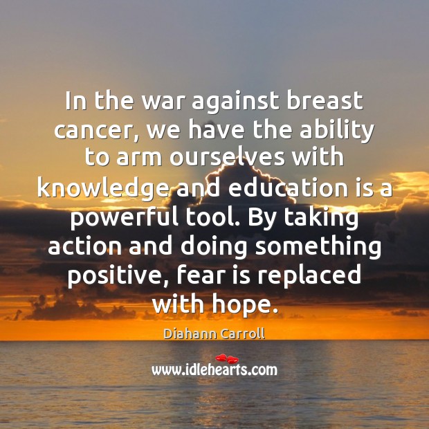 In the war against breast cancer, we have the ability to arm Diahann Carroll Picture Quote