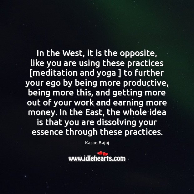 In the West, it is the opposite, like you are using these Karan Bajaj Picture Quote