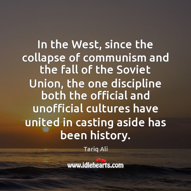In the West, since the collapse of communism and the fall of Tariq Ali Picture Quote