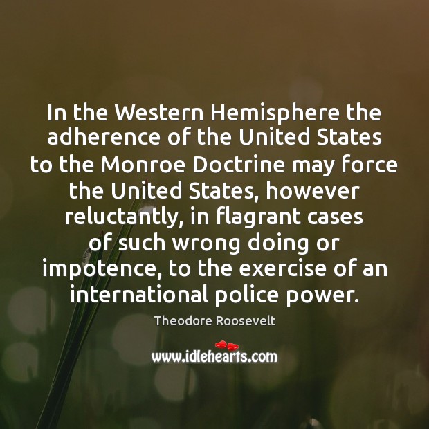 In the Western Hemisphere the adherence of the United States to the Image