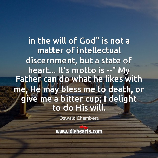 In the will of God” is not a matter of intellectual discernment, Oswald Chambers Picture Quote