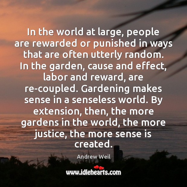 In the world at large, people are rewarded or punished in ways Andrew Weil Picture Quote