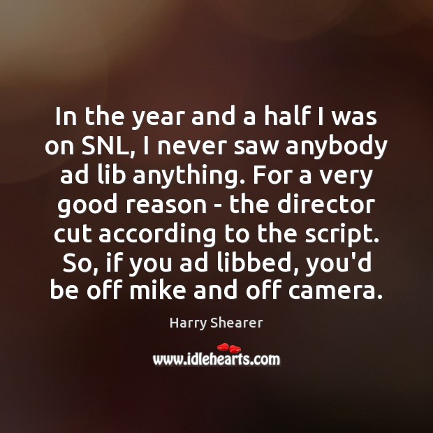 In the year and a half I was on SNL, I never Harry Shearer Picture Quote