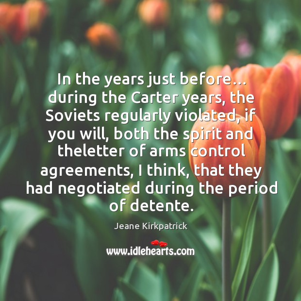 In the years just before… during the carter years Jeane Kirkpatrick Picture Quote