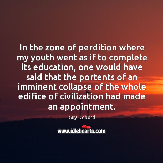 In the zone of perdition where my youth went as if to Guy Debord Picture Quote