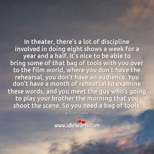 In theater, there’s a lot of discipline involved in doing eight shows Image