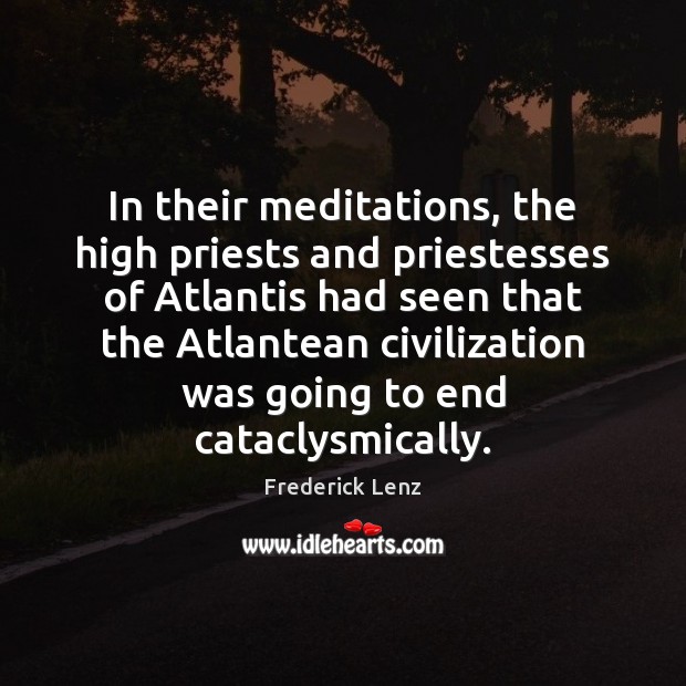 In their meditations, the high priests and priestesses of Atlantis had seen Image